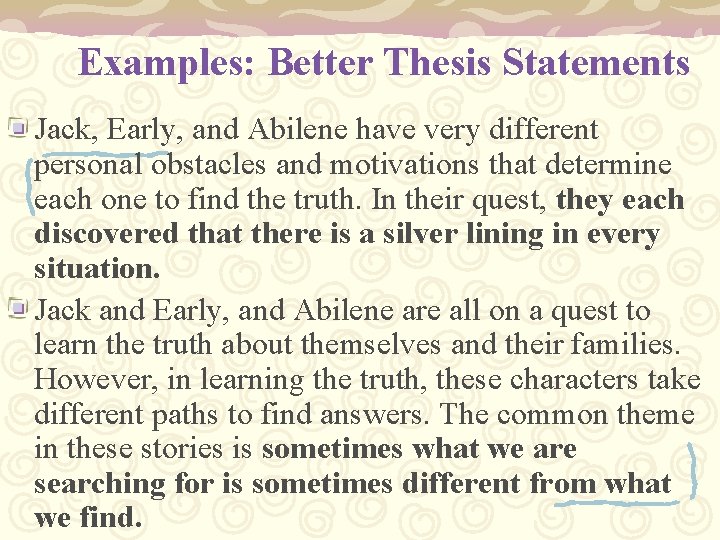 Examples: Better Thesis Statements Jack, Early, and Abilene have very different personal obstacles and