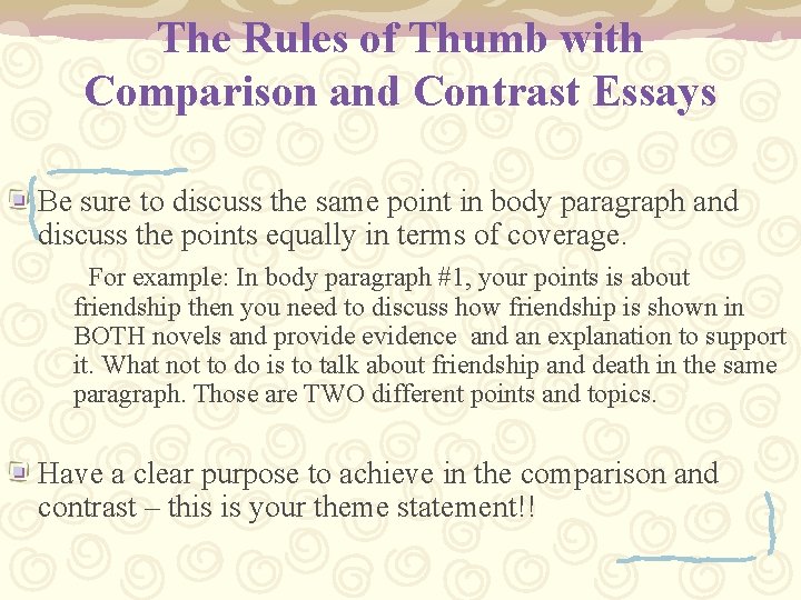 The Rules of Thumb with Comparison and Contrast Essays Be sure to discuss the