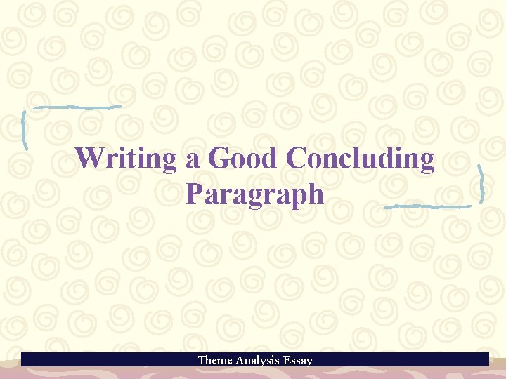 Writing a Good Concluding Paragraph Theme Analysis Essay 