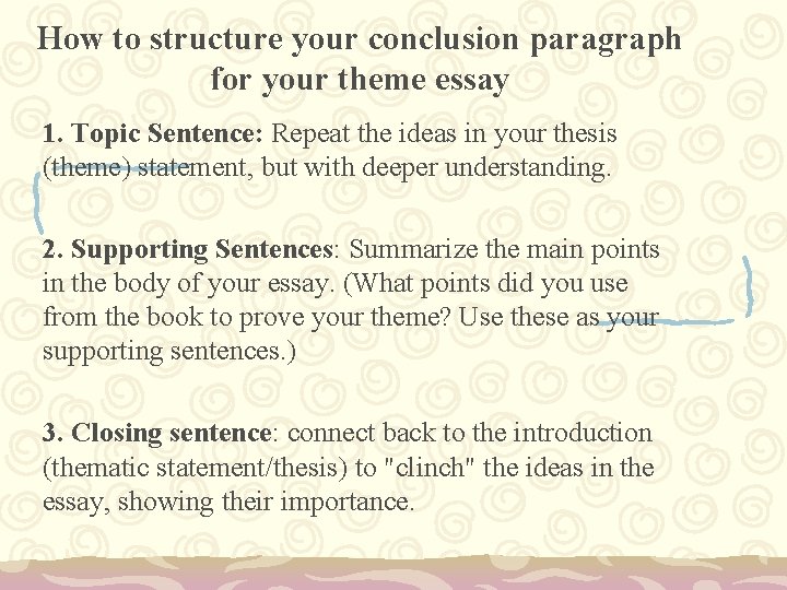 How to structure your conclusion paragraph for your theme essay 1. Topic Sentence: Repeat