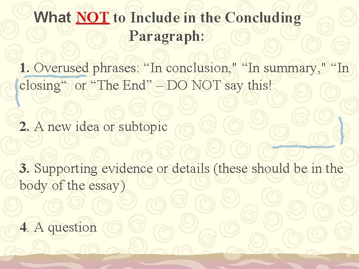 What NOT to Include in the Concluding Paragraph: 1. Overused phrases: “In conclusion, "