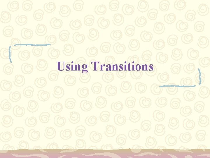 Using Transitions 