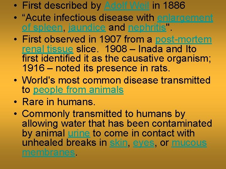  • First described by Adolf Weil in 1886 • “Acute infectious disease with