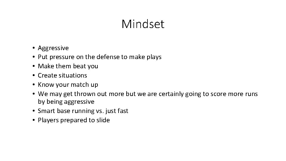 Mindset Aggressive Put pressure on the defense to make plays Make them beat you