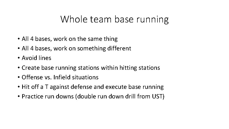 Whole team base running • All 4 bases, work on the same thing •