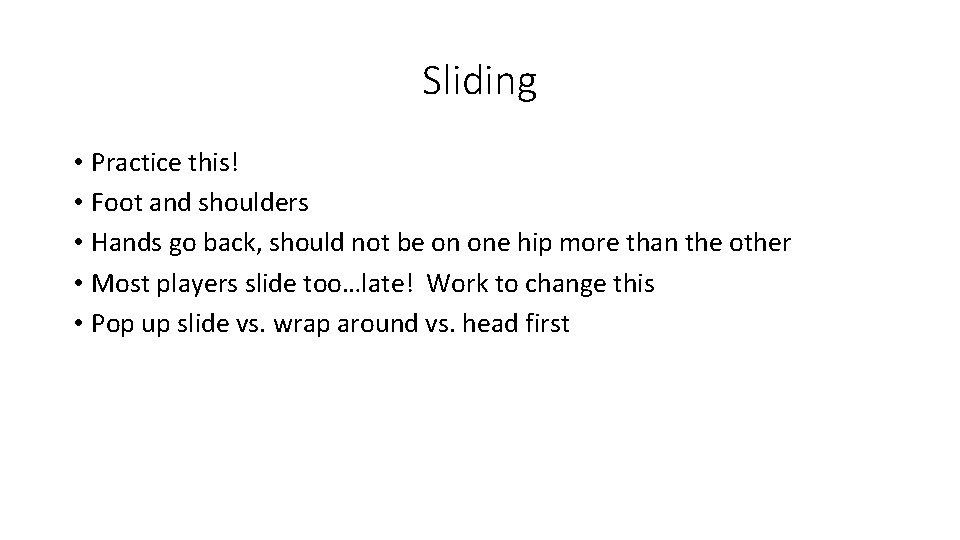 Sliding • Practice this! • Foot and shoulders • Hands go back, should not