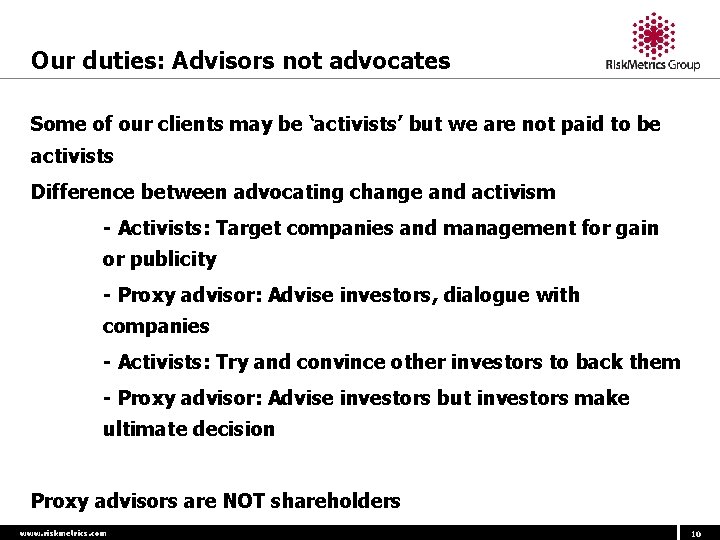 Our duties: Advisors not advocates Some of our clients may be ‘activists’ but we