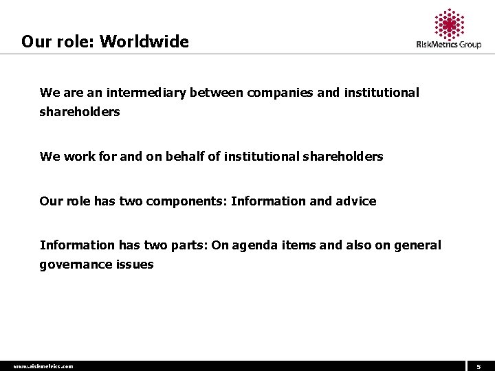 Our role: Worldwide 1. We are an intermediary between companies and institutional shareholders 2.