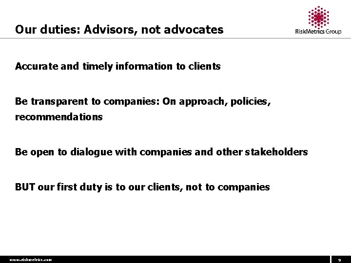 Our duties: Advisors, not advocates Accurate and timely information to clients Be transparent to