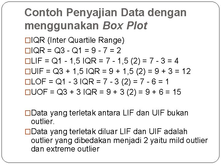 Contoh Penyajian Data dengan menggunakan Box Plot �IQR (Inter Quartile Range) �IQR = Q
