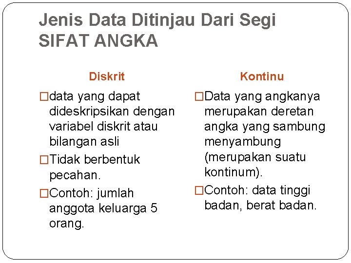 Jenis Data Ditinjau Dari Segi SIFAT ANGKA Diskrit Kontinu �data yang dapat �Data yang