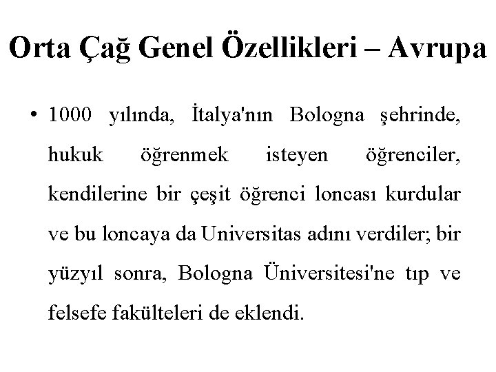 Orta Çağ Genel Özellikleri – Avrupa • 1000 yılında, İtalya'nın Bologna şehrinde, hukuk öğrenmek