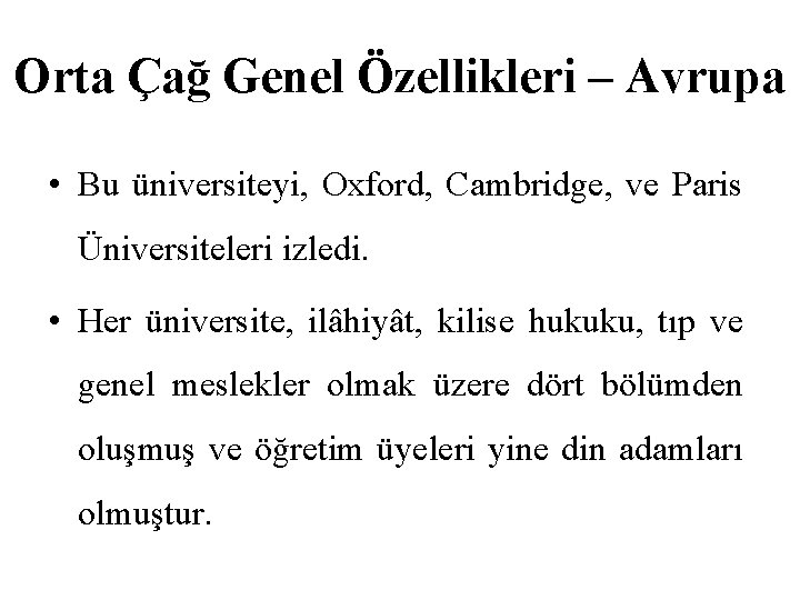 Orta Çağ Genel Özellikleri – Avrupa • Bu üniversiteyi, Oxford, Cambridge, ve Paris Üniversiteleri