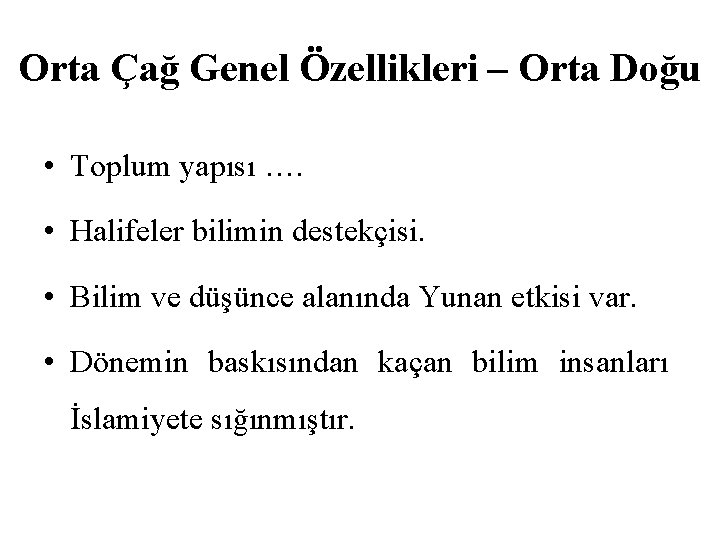 Orta Çağ Genel Özellikleri – Orta Doğu • Toplum yapısı …. • Halifeler bilimin