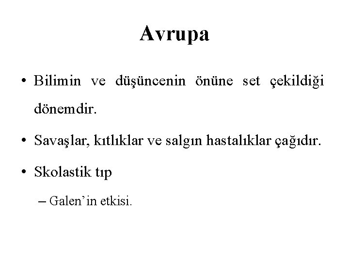 Avrupa • Bilimin ve düşüncenin önüne set çekildiği dönemdir. • Savaşlar, kıtlıklar ve salgın