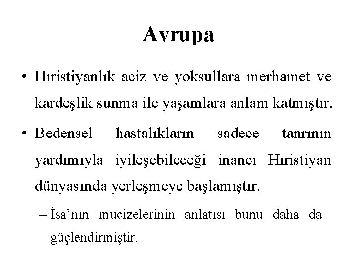 Avrupa • Hıristiyanlık aciz ve yoksullara merhamet ve kardeşlik sunma ile yaşamlara anlam katmıştır.