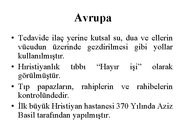 Avrupa • Tedavide ilaç yerine kutsal su, dua ve ellerin vücudun üzerinde gezdirilmesi gibi