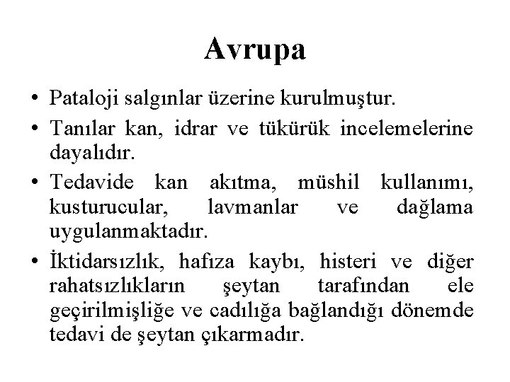 Avrupa • Pataloji salgınlar üzerine kurulmuştur. • Tanılar kan, idrar ve tükürük incelemelerine dayalıdır.