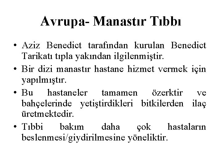 Avrupa- Manastır Tıbbı • Aziz Benedict tarafından kurulan Benedict Tarikatı tıpla yakından ilgilenmiştir. •