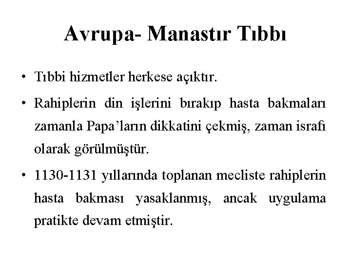 Avrupa- Manastır Tıbbı • Tıbbi hizmetler herkese açıktır. • Rahiplerin din işlerini bırakıp hasta