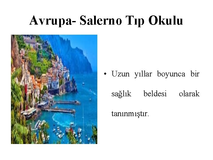 Avrupa- Salerno Tıp Okulu • Uzun yıllar boyunca bir sağlık beldesi tanınmıştır. olarak 