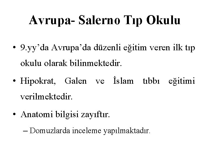 Avrupa- Salerno Tıp Okulu • 9. yy’da Avrupa’da düzenli eğitim veren ilk tıp okulu