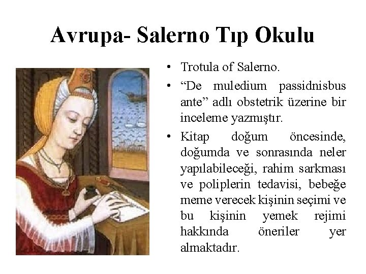 Avrupa- Salerno Tıp Okulu • Trotula of Salerno. • “De muledium passidnisbus ante” adlı
