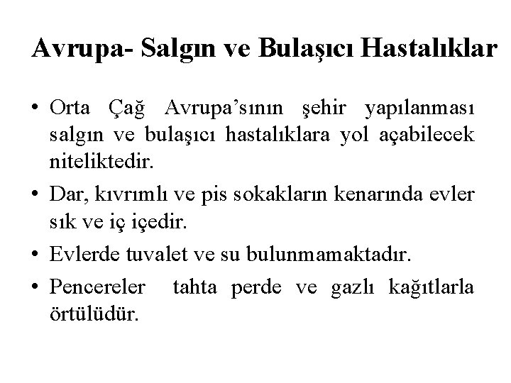 Avrupa- Salgın ve Bulaşıcı Hastalıklar • Orta Çağ Avrupa’sının şehir yapılanması salgın ve bulaşıcı