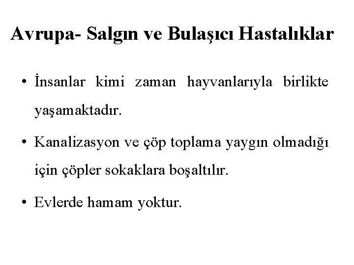Avrupa- Salgın ve Bulaşıcı Hastalıklar • İnsanlar kimi zaman hayvanlarıyla birlikte yaşamaktadır. • Kanalizasyon