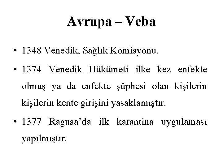 Avrupa – Veba • 1348 Venedik, Sağlık Komisyonu. • 1374 Venedik Hükümeti ilke kez