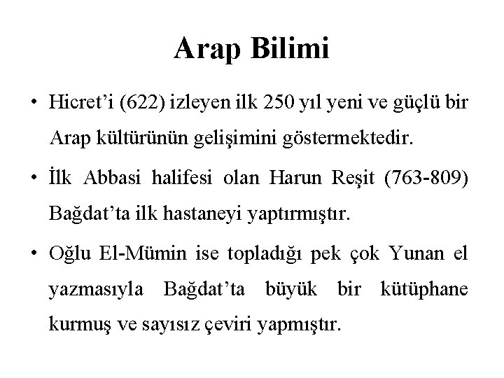 Arap Bilimi • Hicret’i (622) izleyen ilk 250 yıl yeni ve güçlü bir Arap