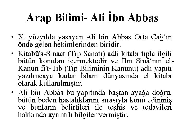 Arap Bilimi- Ali İbn Abbas • X. yüzyılda yasayan Ali bin Abbas Orta Çağ‘ın