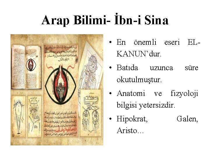 Arap Bilimi- İbn-i Sina • En önemli eseri ELKANUN’dur. • Batıda uzunca okutulmuştur. süre