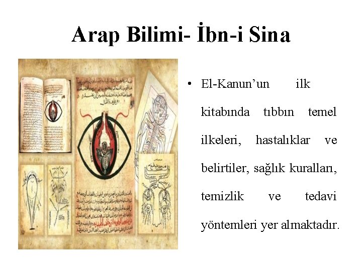 Arap Bilimi- İbn-i Sina • El-Kanun’un kitabında ilkeleri, tıbbın ilk temel hastalıklar ve belirtiler,