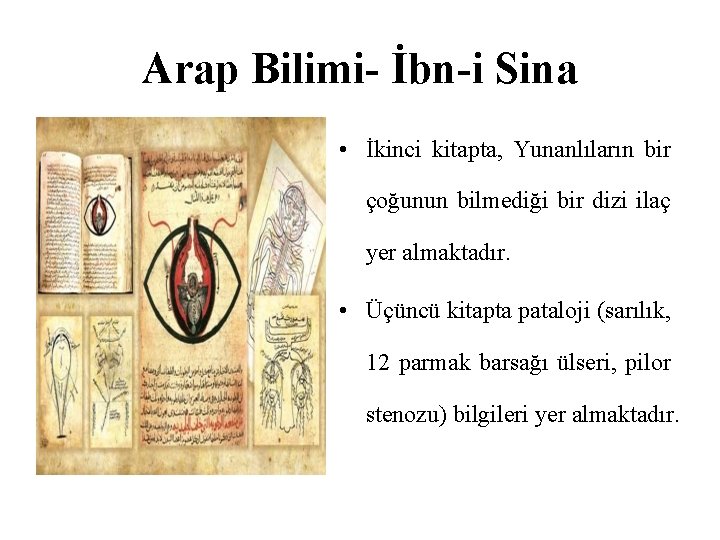 Arap Bilimi- İbn-i Sina • İkinci kitapta, Yunanlıların bir çoğunun bilmediği bir dizi ilaç