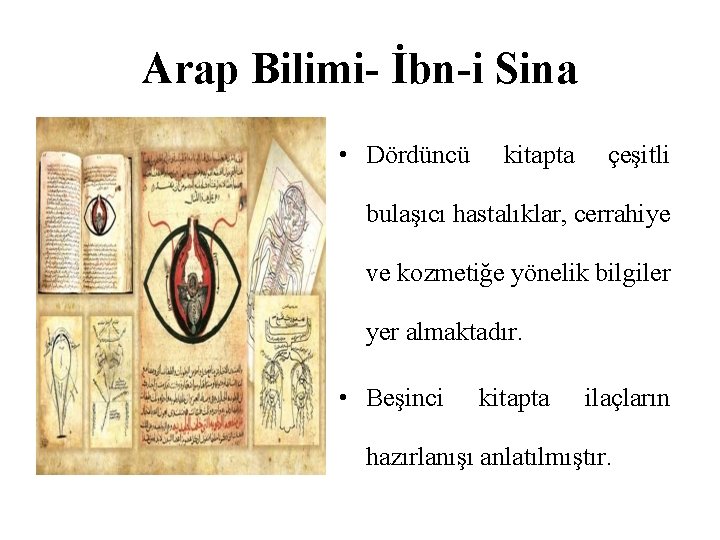 Arap Bilimi- İbn-i Sina • Dördüncü kitapta çeşitli bulaşıcı hastalıklar, cerrahiye ve kozmetiğe yönelik