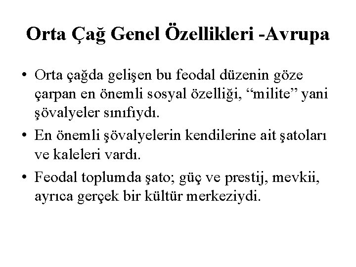 Orta Çağ Genel Özellikleri -Avrupa • Orta çağda gelişen bu feodal düzenin göze çarpan