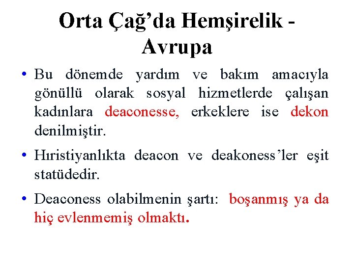 Orta Çağ’da Hemşirelik Avrupa • Bu dönemde yardım ve bakım amacıyla gönüllü olarak sosyal