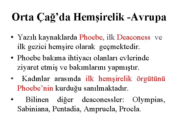 Orta Çağ’da Hemşirelik -Avrupa • Yazılı kaynaklarda Phoebe, ilk Deaconess ve ilk gezici hemşire