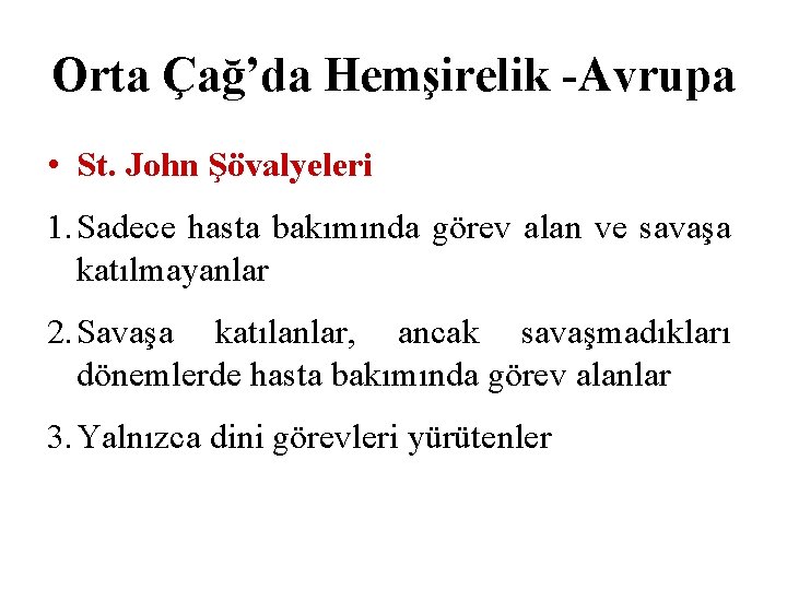 Orta Çağ’da Hemşirelik -Avrupa • St. John Şövalyeleri 1. Sadece hasta bakımında görev alan