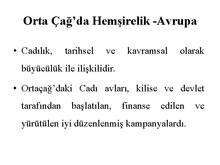 Orta Çağ’da Hemşirelik -Avrupa • Cadılık, tarihsel ve kavramsal olarak büyücülük ile ilişkilidir. •