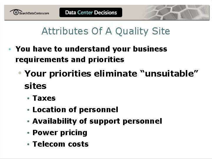 Attributes Of A Quality Site • You have to understand your business requirements and
