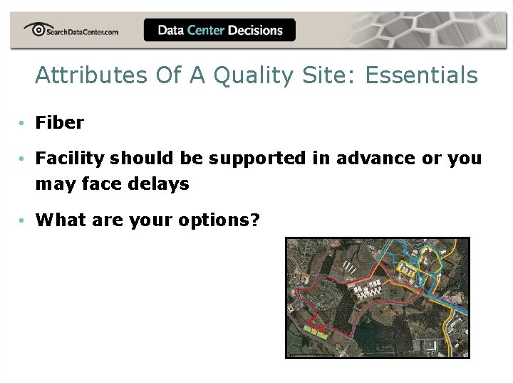 Attributes Of A Quality Site: Essentials • Fiber • Facility should be supported in