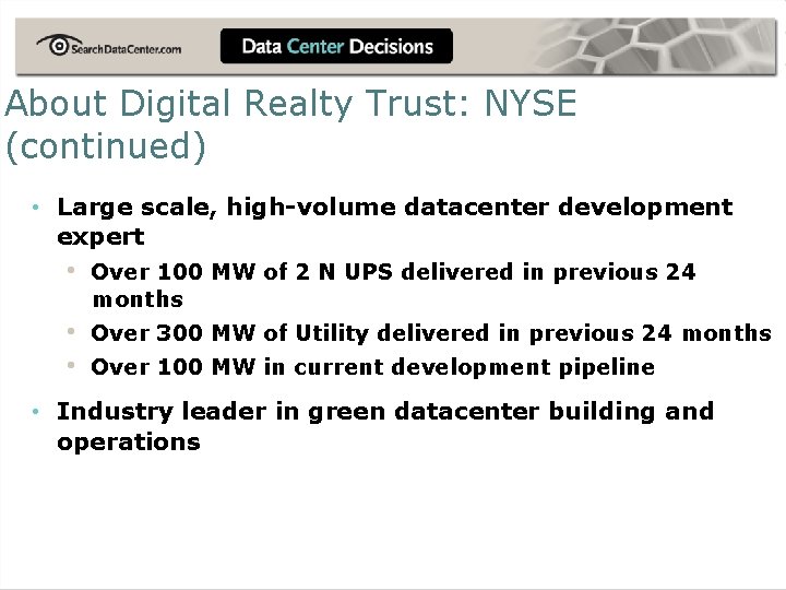 About Digital Realty Trust: NYSE (continued) • Large scale, high-volume datacenter development expert •