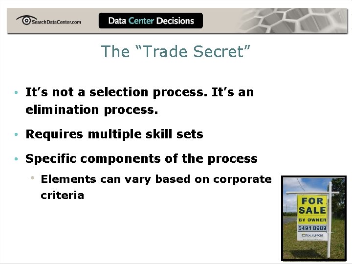 The “Trade Secret” • It’s not a selection process. It’s an elimination process. •