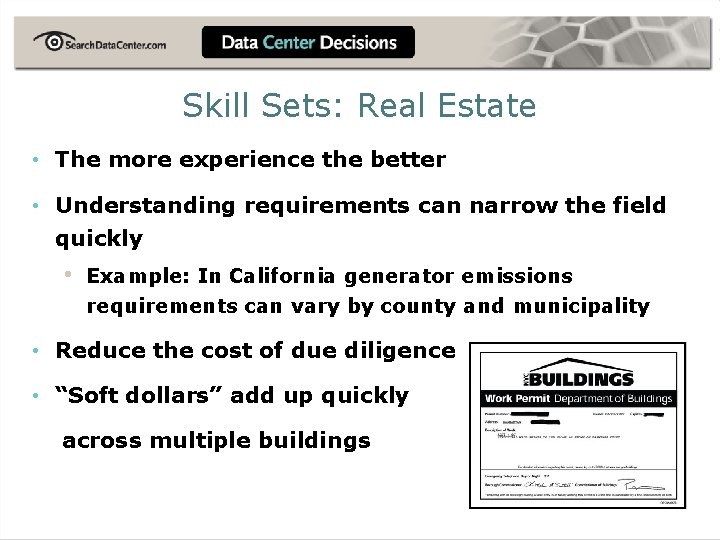 Skill Sets: Real Estate • The more experience the better • Understanding requirements can