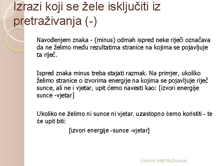 Izrazi koji se žele isključiti iz pretraživanja (-) Navođenjem znaka - (minus) odmah ispred