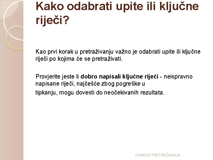 Kako odabrati upite ili ključne riječi? Kao prvi korak u pretraživanju važno je odabrati