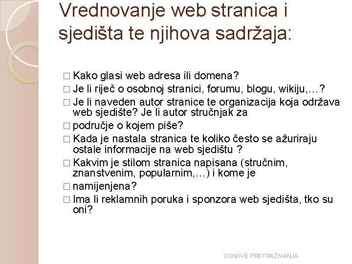 Vrednovanje web stranica i sjedišta te njihova sadržaja: � Kako glasi web adresa ili