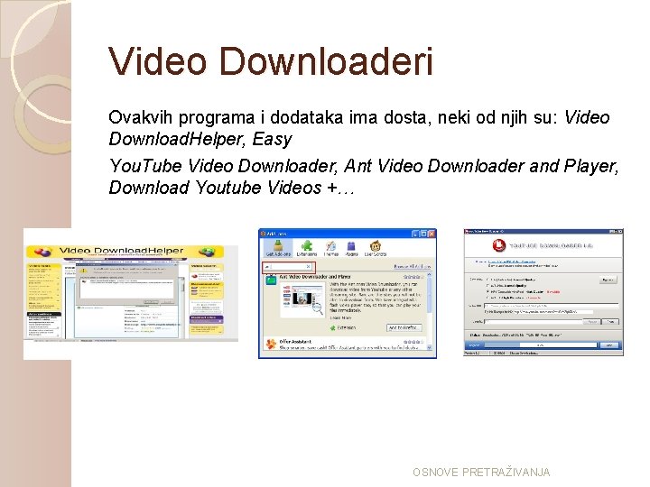 Video Downloaderi Ovakvih programa i dodataka ima dosta, neki od njih su: Video Download.